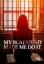 Watch Free My Boyfriend Made Me Do It Full Movies Bflix