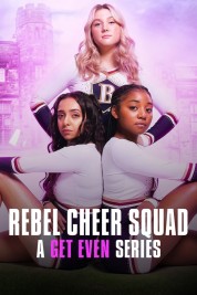 Watch Free Rebel Cheer Squad: A Get Even Series Full Movies Bflix