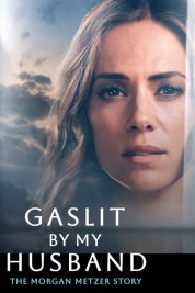 Watch free Gaslit by My Husband: The Morgan Metzer Story HD online