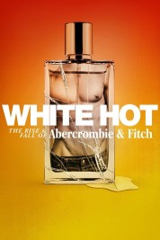 Watch Free White Hot: The Rise & Fall of Abercrombie & Fitch Full Movies Bflix