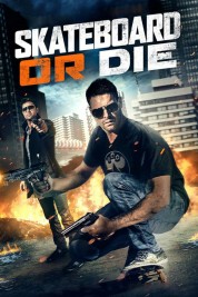 Watch Free Skateboard or Die Full Movies Bflix