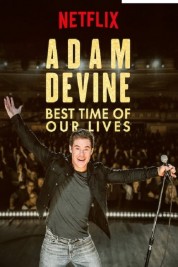 Watch Free Adam Devine: Best Time of Our Lives Full Movies Bflix