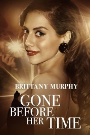 Watch Free Gone Before Her Time: Brittany Murphy Full Movies Bflix