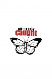 watch free Butterfly Caught hd online