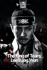 Watch Free The King of Tears, Lee Bang Won Full Movies Bflix