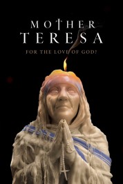 Watch Free Mother Teresa: For the Love of God? Full Movies Bflix