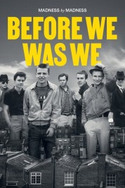 watch free Before We Was We: Madness by Madness hd online