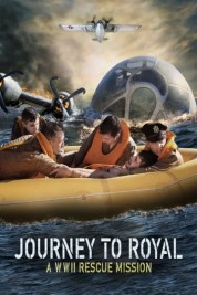 Watch Free Journey to Royal: A WWII Rescue Mission Full Movies Bflix