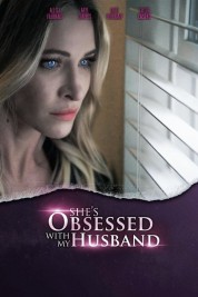 Watch Free She's Obsessed With My Husband Full Movies Bflix