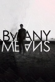 Watch Free By Any Means Full Movies Bflix