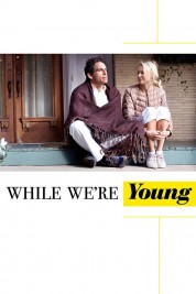 Watch Free While We're Young Full Movies Bflix