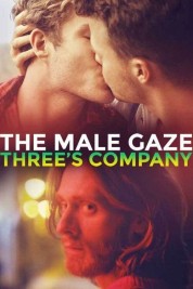 Watch Free The Male Gaze: Three's Company Full Movies Bflix