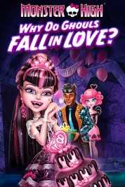 Watch Free Monster High: Why Do Ghouls Fall in Love? Movies HD Online Soap2Day