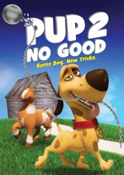 Watch Free Pup 2 No Good Full Movies Bflix