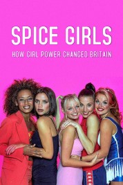 Watch Free Spice Girls: How Girl Power Changed Britain Full Movies Bflix