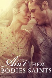 Watch Free Ain't Them Bodies Saints Full Movies Bflix