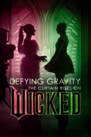 Watch Free Defying Gravity: The Curtain Rises on Wicked Full Movies Bflix