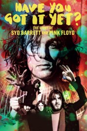 Watch free Have You Got It Yet? The Story of Syd Barrett and Pink Floyd HD online