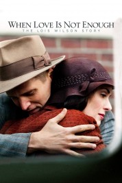 Watch Free When Love Is Not Enough: The Lois Wilson Story Full Movies Bflix