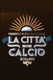 Federico Buffa racconta - La città del calcio: Rosario 2016