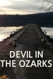 Watch Free Devil in the Ozarks Full Movies Bflix