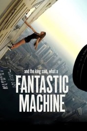 Watch Free And the King Said, What a Fantastic Machine Full Movies Bflix