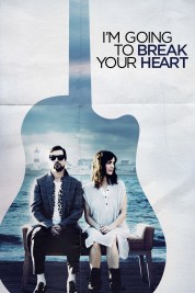 Watch Free I'm Going to Break Your Heart Full Movies Bflix