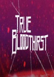 Watch Free True Bloodthirst Full Movies Bflix