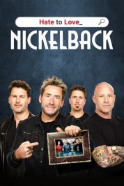 Watch Free Hate to Love: Nickelback Full Movies Bflix