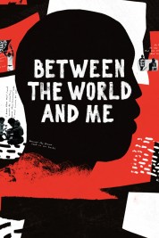 Watch Free Between the World and Me Full Movies Bflix