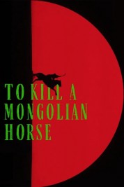 To Kill a Mongolian Horse-soap2day