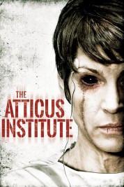 Watch Free The Atticus Institute Full Movies Bflix