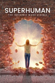 Watch Free Superhuman: The Invisible Made Visible Full Movies Bflix