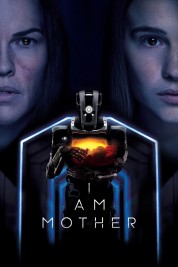 Watch Free I Am Mother Full Movies Bflix