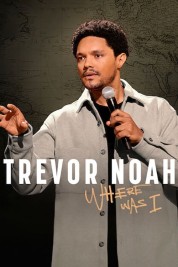 Watch Free Trevor Noah: Where Was I Full Movies Bflix