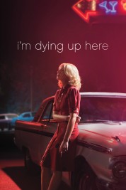 Watch Free I'm Dying Up Here Full Movies Bflix