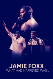 Watch Free Jamie Foxx: What Had Happened Was... Full Movies Bflix