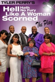 Watch Free Tyler Perry's Hell Hath No Fury Like a Woman Scorned - The Play Full Movies Bflix