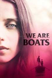 Watch Free We Are Boats Full Movies Bflix