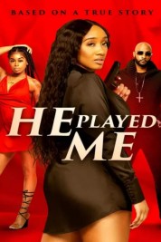 Watch Free He Played Me Full Movies Bflix