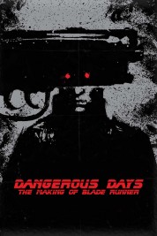 Watch Free Dangerous Days: Making 'Blade Runner' Full Movies Bflix