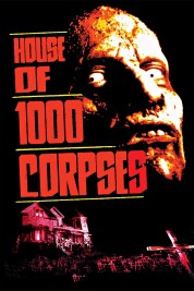 Watch Free House of 1000 Corpses Full Movies Bflix