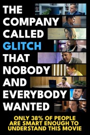 Watch Free The Company Called Glitch That Nobody and Everybody Wanted Full Movies Bflix