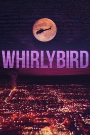 Watch Free Whirlybird Full Movies Bflix