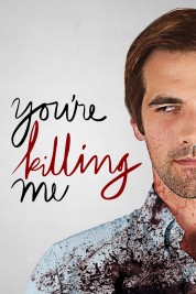 Watch Free You're Killing Me Full Movies Bflix