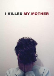 Watch Free I Killed My Mother Full Movies Bflix