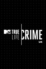 Watch Free True Life Crime: UK Full Movies Bflix