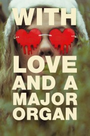 With Love and a Major Organ 2024