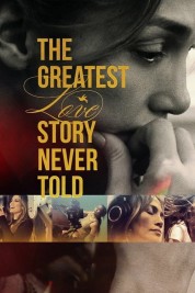 Watch Free The Greatest Love Story Never Told Full Movies Bflix