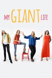 Watch Free My Giant Life Full Movies Bflix